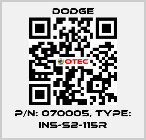 P/N: 070005, Type: INS-S2-115R Dodge