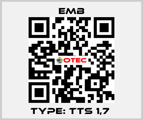 Type: TTS 1,7  Emb