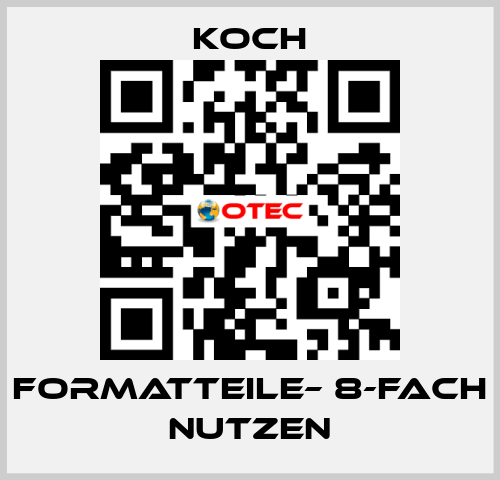 Formatteile– 8-FACH NUTZEN KOCH