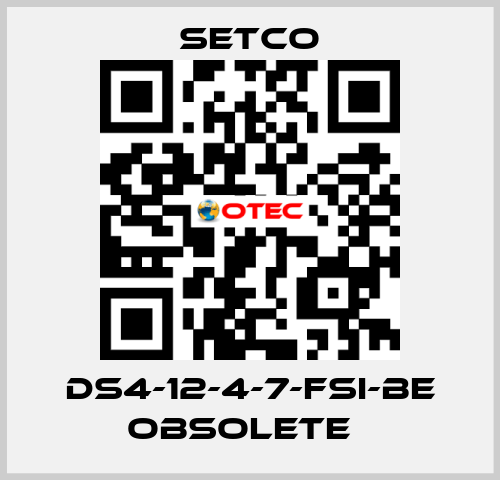 DS4-12-4-7-FSI-BE obsolete   SETCO