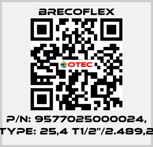 P/N: 9577025000024, Type: 25,4 T1/2"/2.489,2 Brecoflex