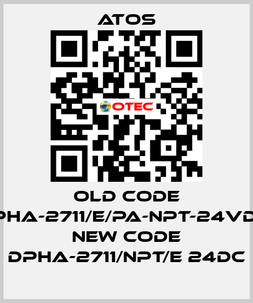 old code DPHA-2711/E/PA-NPT-24VDC, new code DPHA-2711/NPT/E 24DC Atos