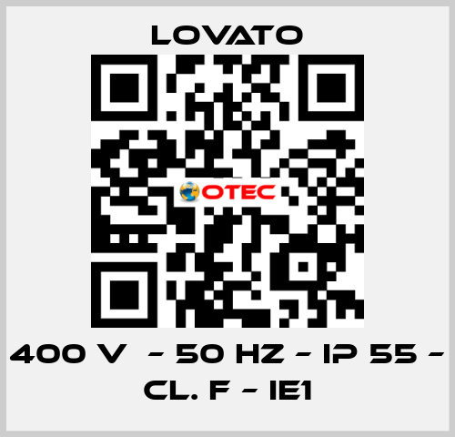 400 V  – 50 HZ – IP 55 – Cl. F – IE1 Lovato